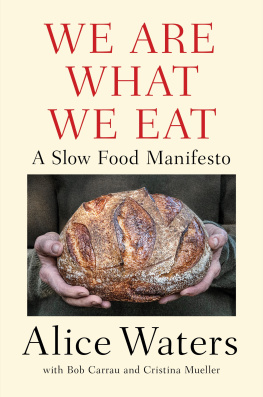 Alice Waters - We Are What We Eat: A Slow Food Manifesto