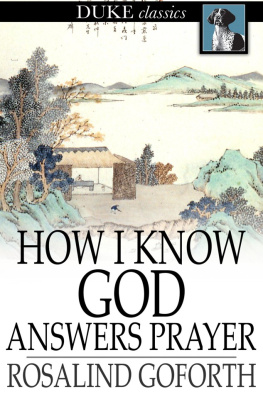 Rosalind Goforth - How I Know God Answers Prayer: The Personal Testimony of One Life-Time