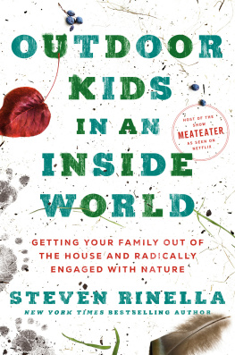 Steven Rinella - Outdoor Kids in an Inside World: Getting Your Family Out of the House and Radically Engaged with Nature