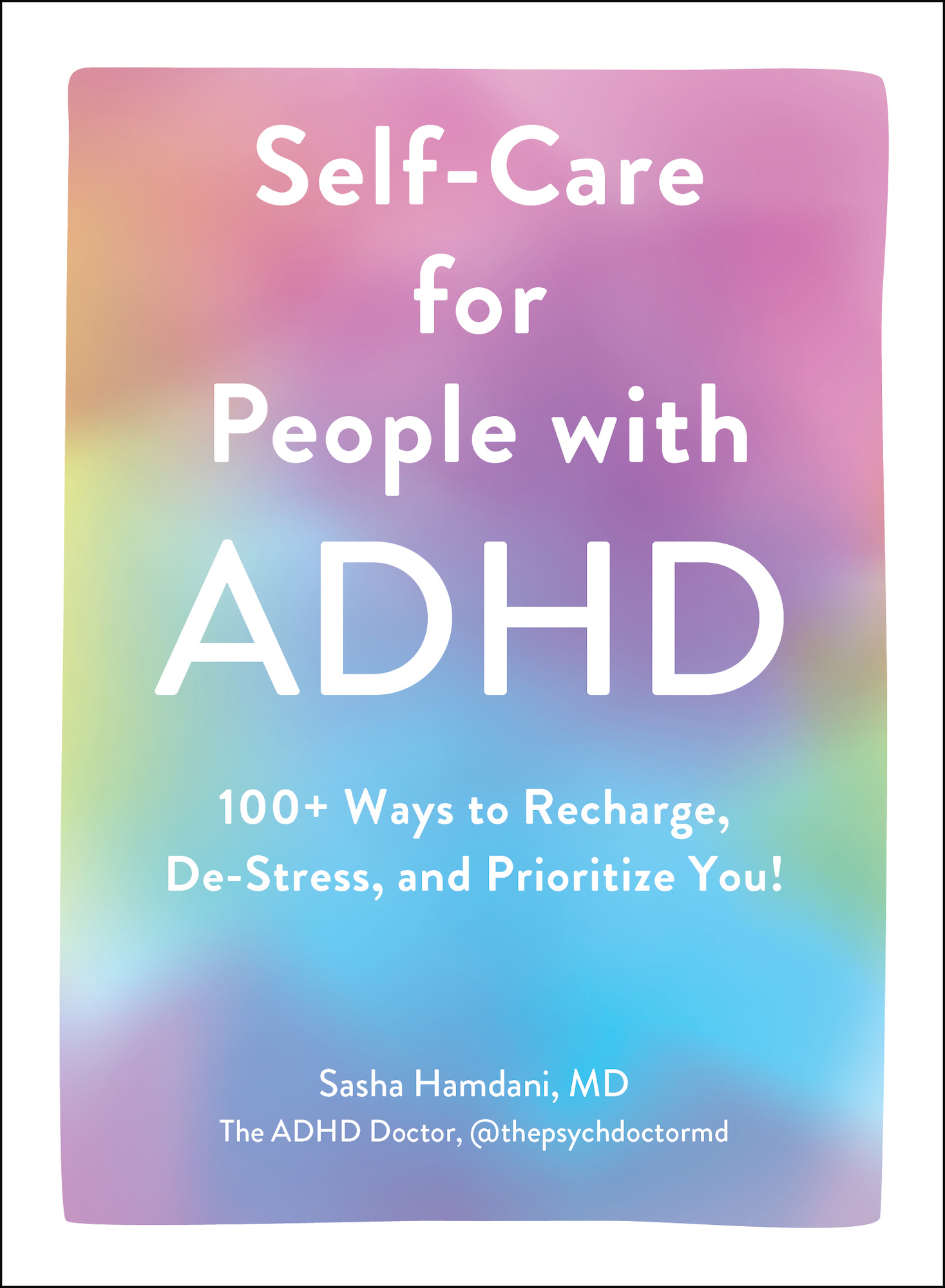 Self-Care for People with ADHD 100 Ways to Recharge De-Stress and Prioritize - photo 1