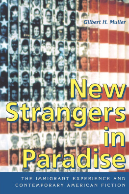 Gilbert H. Muller - New Strangers in Paradise: The Immigrant Experience and Contemporary American Fiction