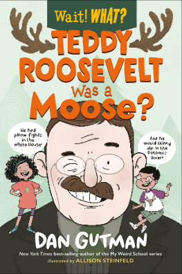 Dan Gutman - Teddy Roosevelt Was a Moose?