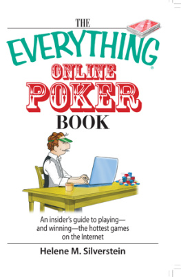 Helene M. Silverstein - The Everything Online Poker Book: An Insiders Guide To Playing--and Winning--The Hottest Games On The Internet