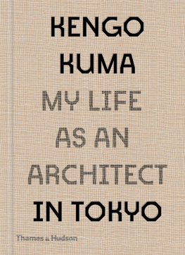 Kengo Kuma - Kengo Kuma: My Life as an Architect in Tokyo