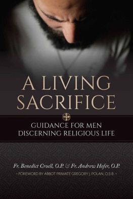 Fr. Benedict Croell O.P. A Living Sacrifice: Guidance for Men Discerning Religious Life