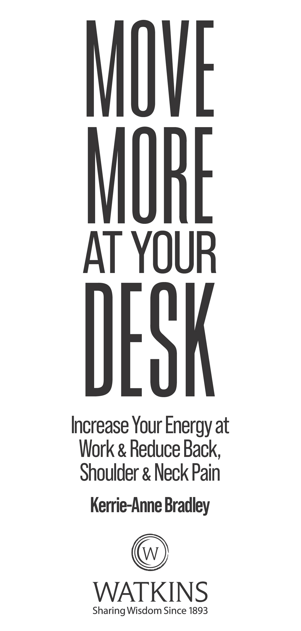 Move More At Your Desk Kerrie-Anne Bradley First published in the UK and USA - photo 2