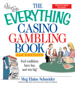 Meg Elaine Schneider - The Everything Casino Gambling Book: Feel Confident, Have Fun, and Win Big!