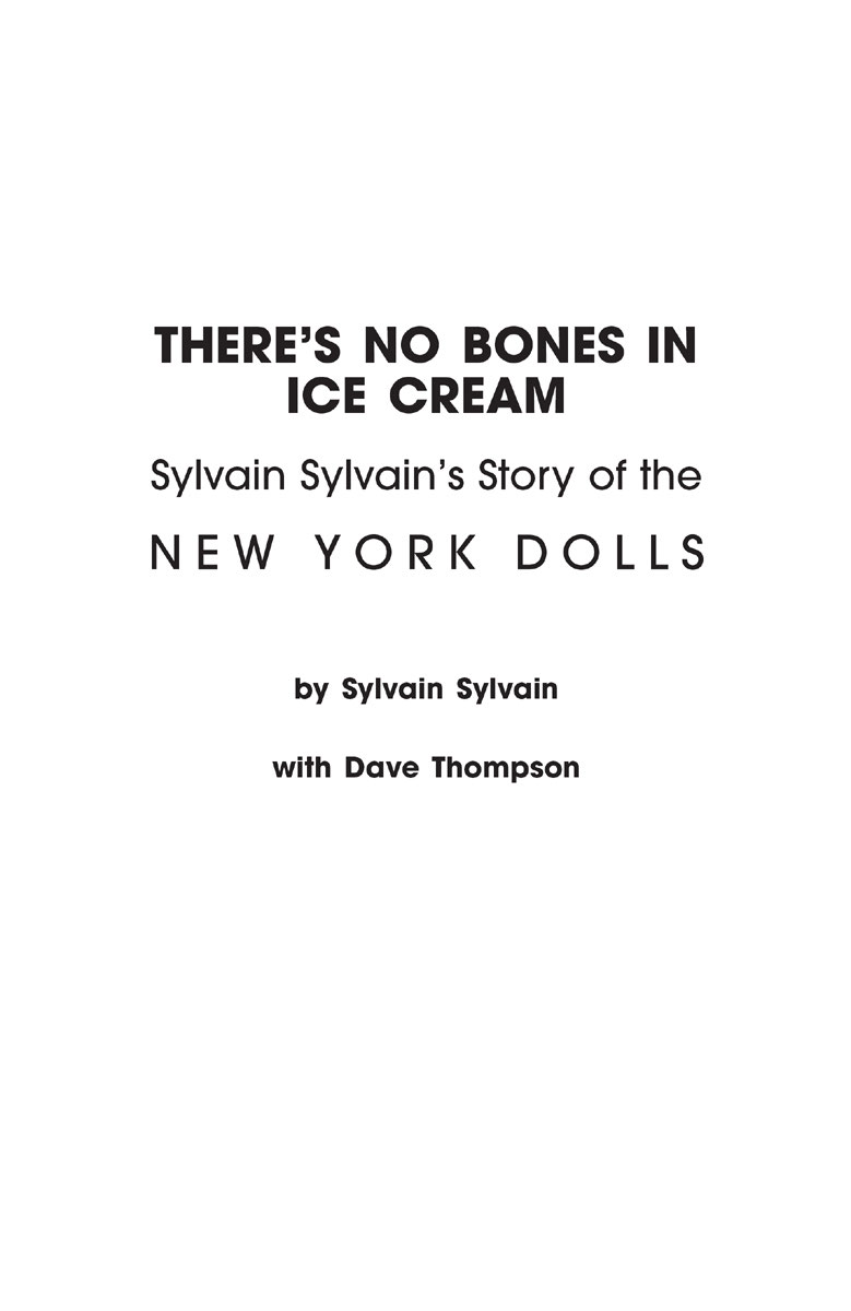 Theres No Bones in Ice Cream Sylvain Sylvains Story of the New York Dolls - image 2