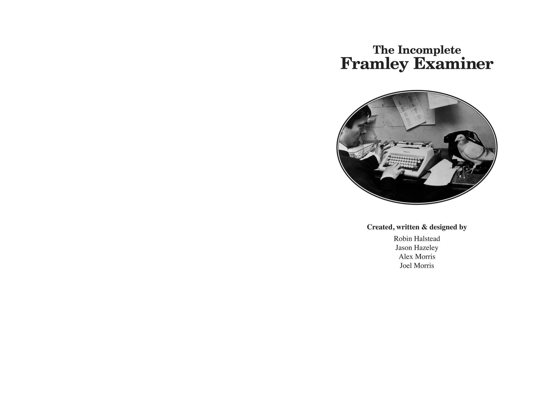 The Incomplete Framley Examiner Created written designed by Robin Halstead - photo 2