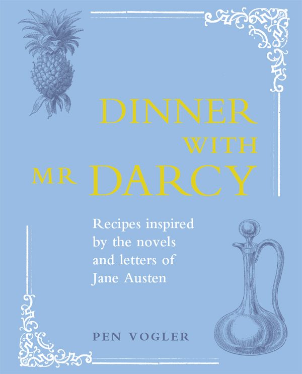 Dinner with Mr Darcy Recipes Inspired By the Novels and Letters of Jane Austen - image 1
