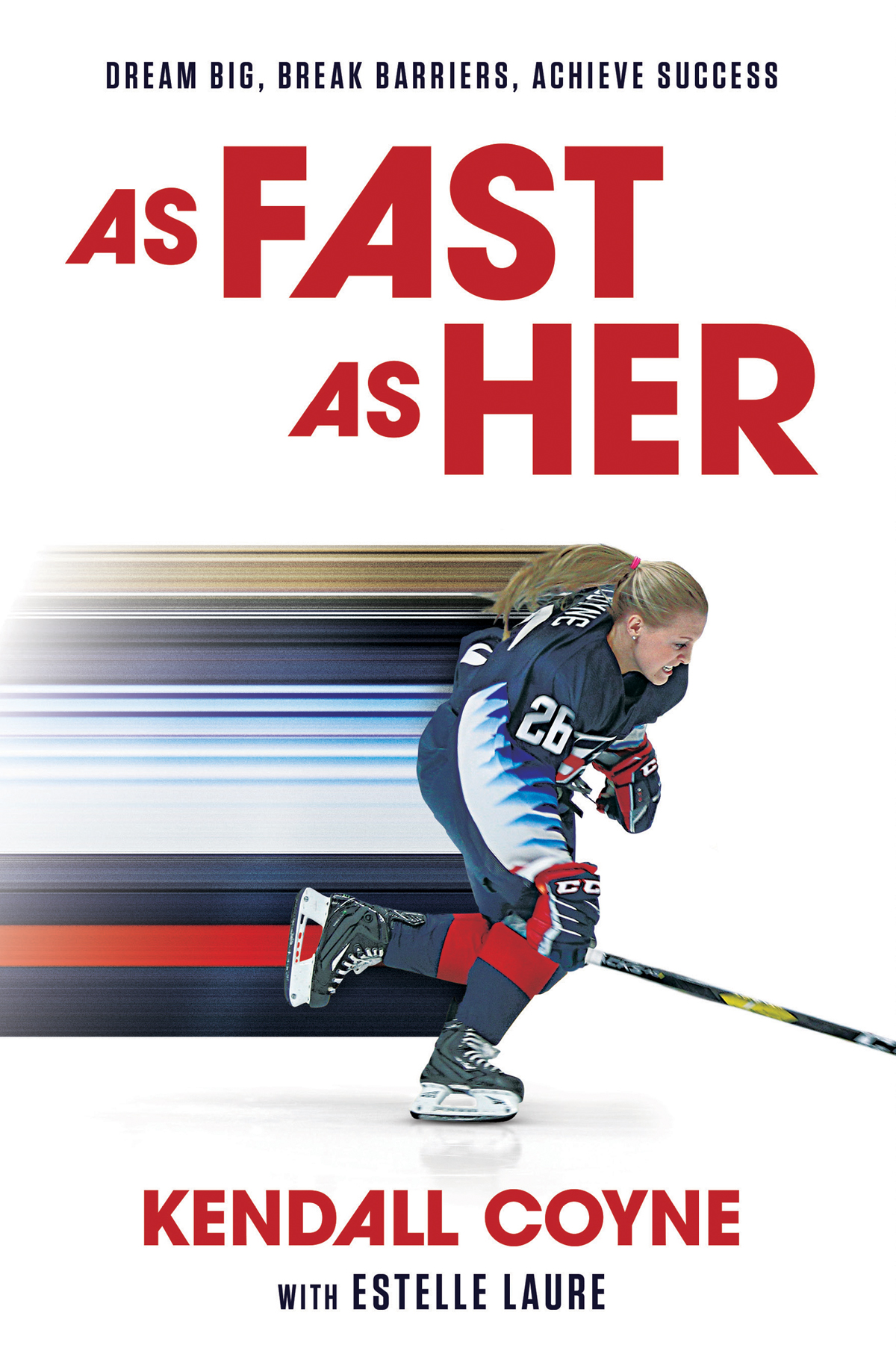 PRAISE FOR AS FAST AS HER What Kendall Coyne is doing for the sport is not - photo 1