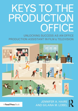 Jennifer A. Haire - Keys to the Production Office: Unlocking Success as an Office Production Assistant in Film & Television