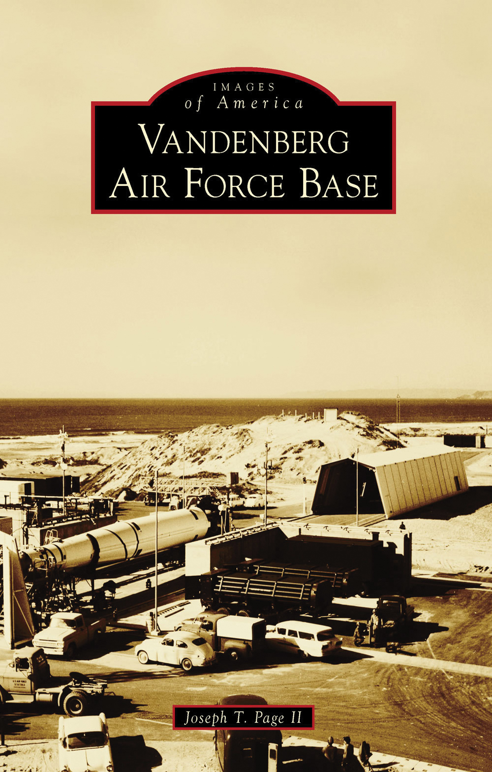 IMAGES of America VANDENBERG AIR FORCE BASE ON THE COVER Pictured here on - photo 1