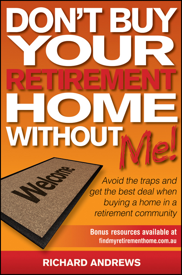 DONT BUY YOUR RETIREMENT HOME WITHOUT ME Avoid the traps and get the best - photo 1