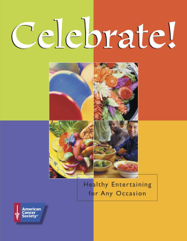 American Cancer Society - Celebrate!: Healthy Entertaining for Any Occasion