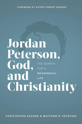 Christopher Kaczor Jordan Peterson, God, and Christianity: The Search for a Meaningful Life