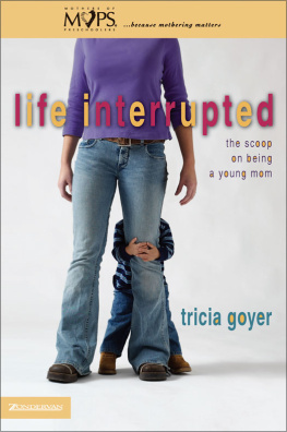 Tricia Goyer - Life Interrupted: The Scoop on Being a Young Mom