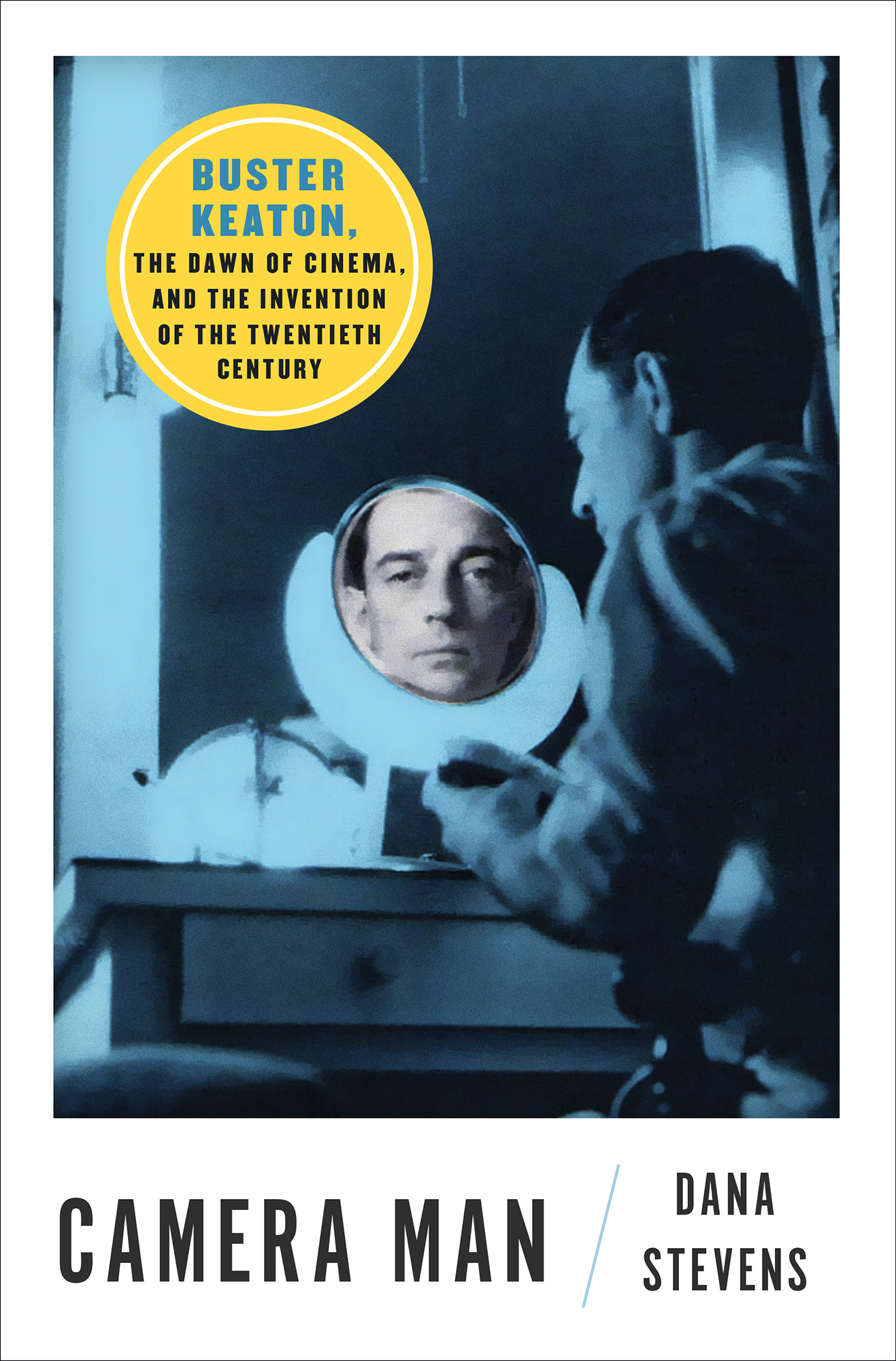 Camera Man Buster Keaton the Dawn of Cinema and the Invention of the Twentieth Century - image 1