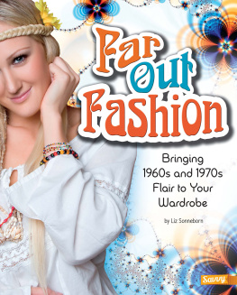 Liz Sonneborn - Far Out Fashion: Bringing 1960s and 1970s Flair to Your Wardrobe