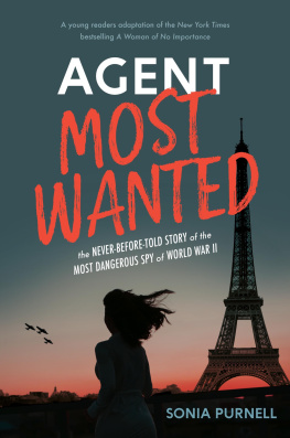 Sonia Purnell Agent Most Wanted: The Never-Before-Told Story of the Most Dangerous Spy of World War II