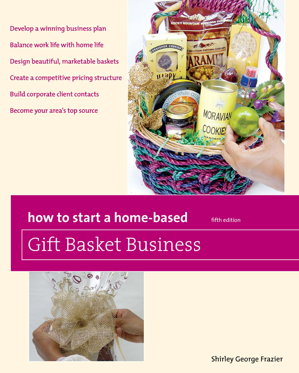 how to start a home-based Gift Basket Business fifth edition Copyright - photo 1