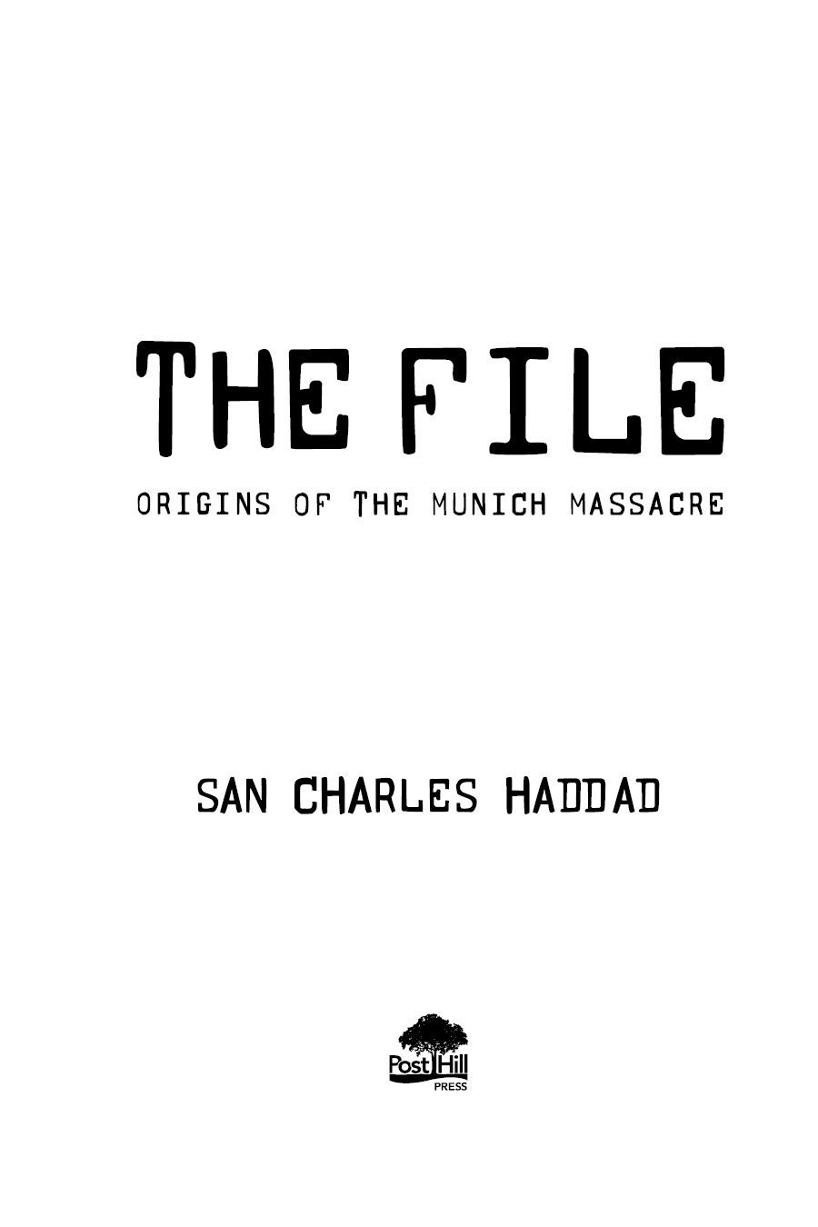 A POST HILL PRESS BOOK The File Origins of the Munich Massacre 2020 by San - photo 3