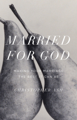 Christopher Ash - Married for God: Making Your Marriage the Best It Can Be