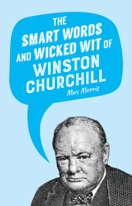 Max Morris - The Smart Words and Wicked Wit of Winston Churchill