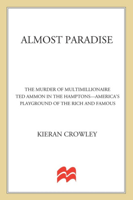 Kieran Crowley - Almost Paradise: The East Hampton Murder of Ted Ammon