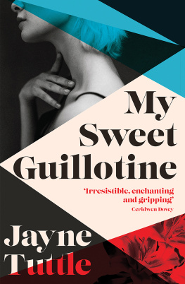 Jayne Tuttle - My Sweet Guillotine