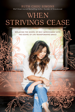 Ruth Chou Simons - When Strivings Cease: Replacing the Gospel of Self-Improvement with the Gospel of Life-Transforming Grace