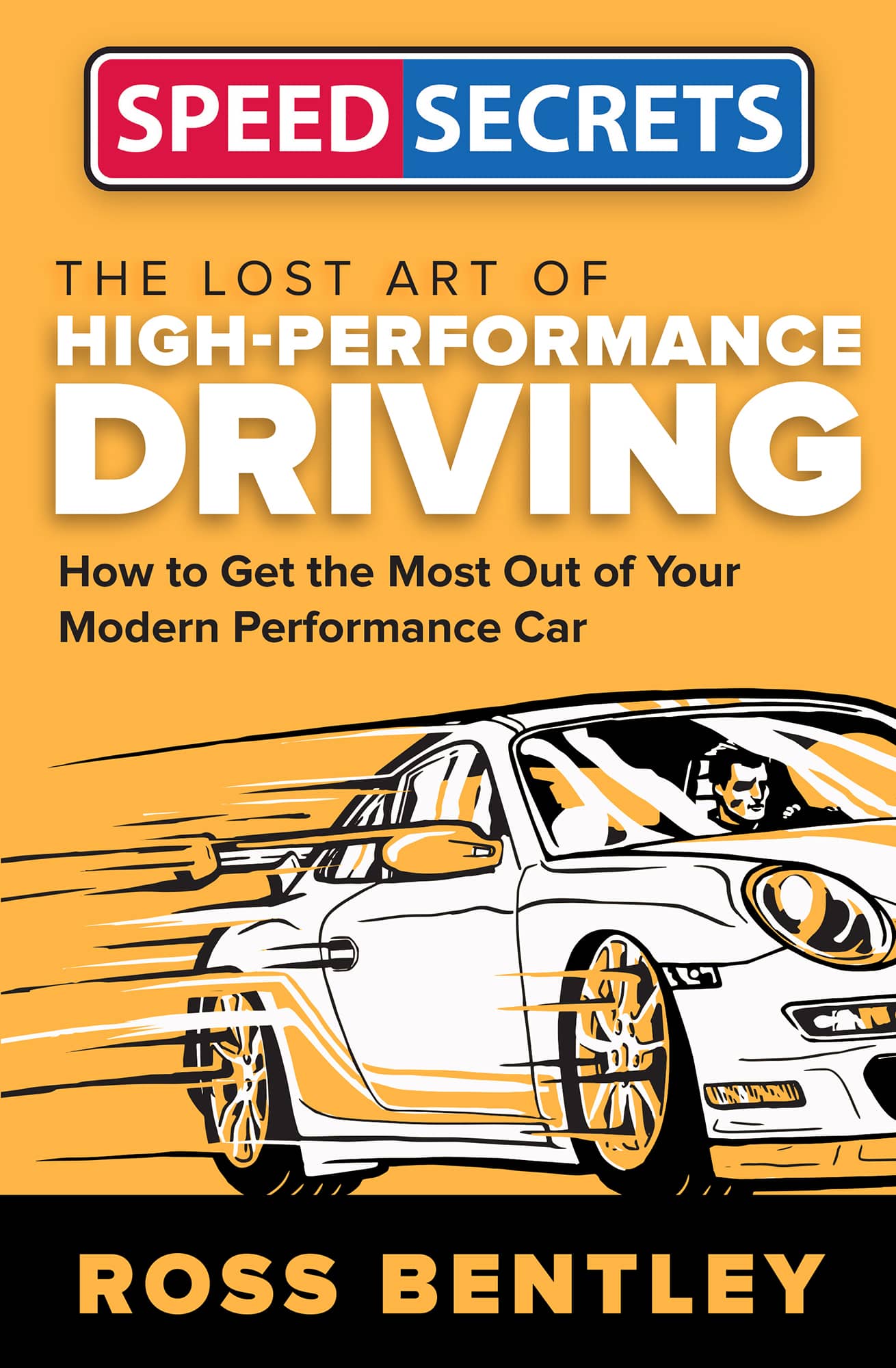 The Lost Art of High-Performance Driving How to Get the Most Out of Your Modern Performance Car - image 1