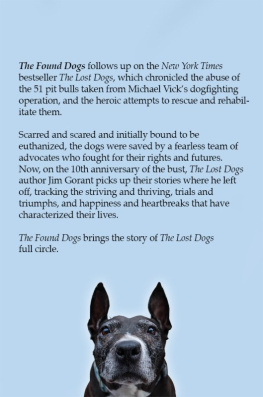 Jim Gorant - The Found Dogs: The Fates and Fortunes of Michael Vicks Pitbulls, 10 Years After Their Heroic Rescue