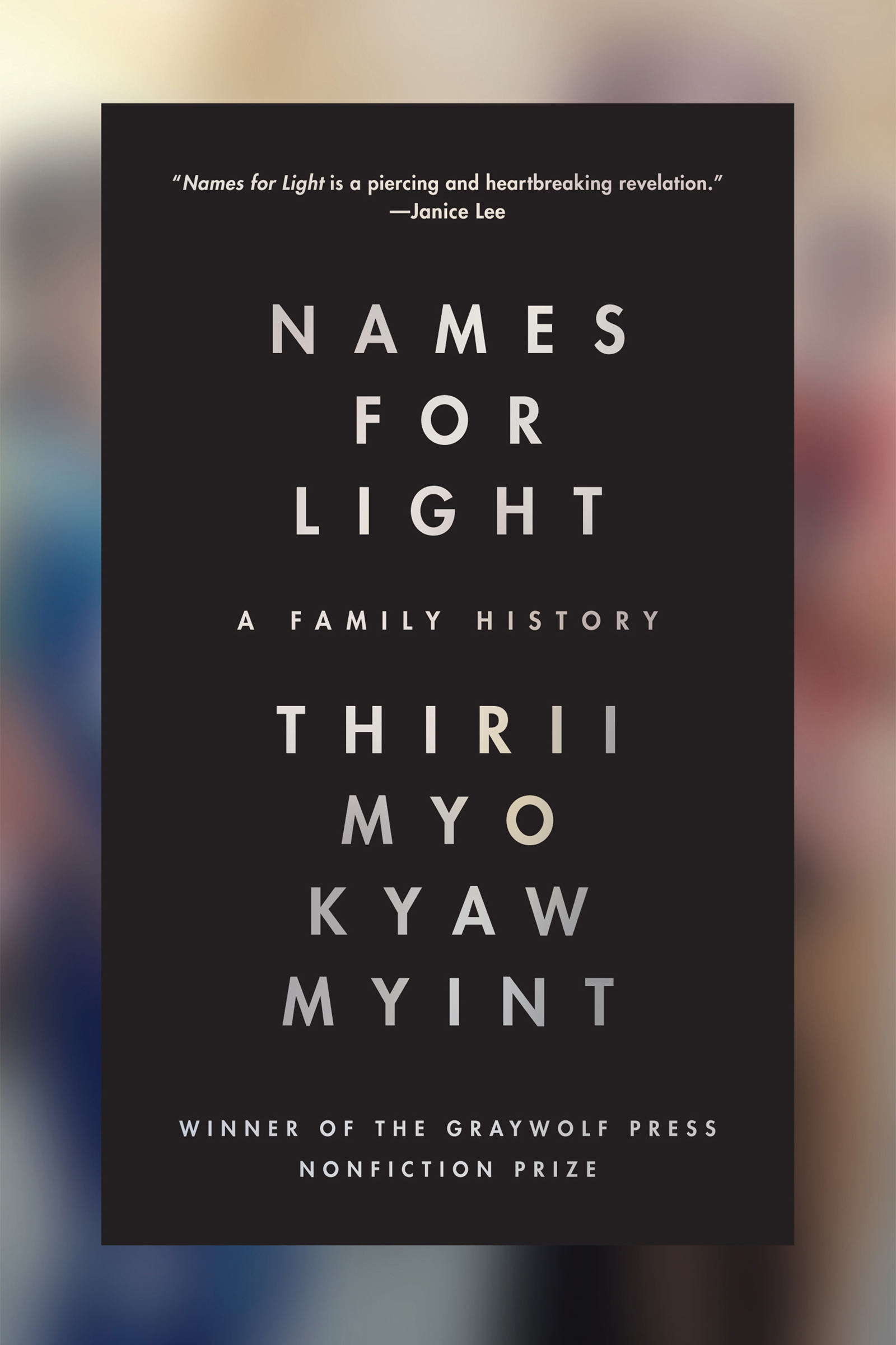 NAMES FOR LIGHT Also by Thirii Myo Kyaw Myint The End of Peril the End - photo 1