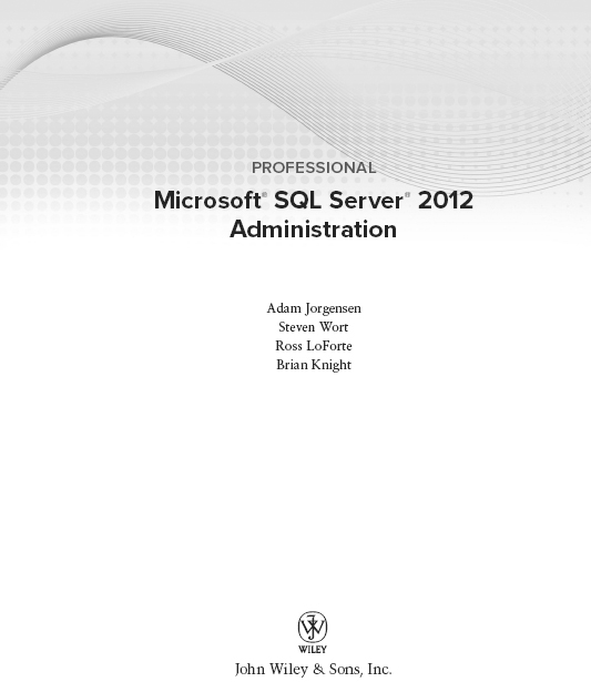 Professional Microsoft SQL Server 2012 Administration Published by John Wiley - photo 2