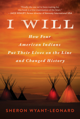 Sheron Wyant-Leonard I Will: How Four American Indians Put Their Lives on the Line and Changed History