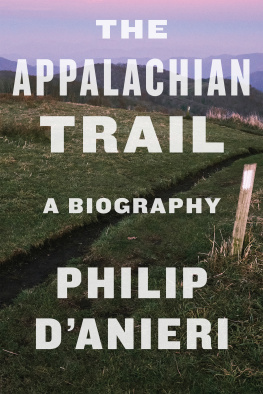 Philip DAnieri - The Appalachian Trail: A Biography