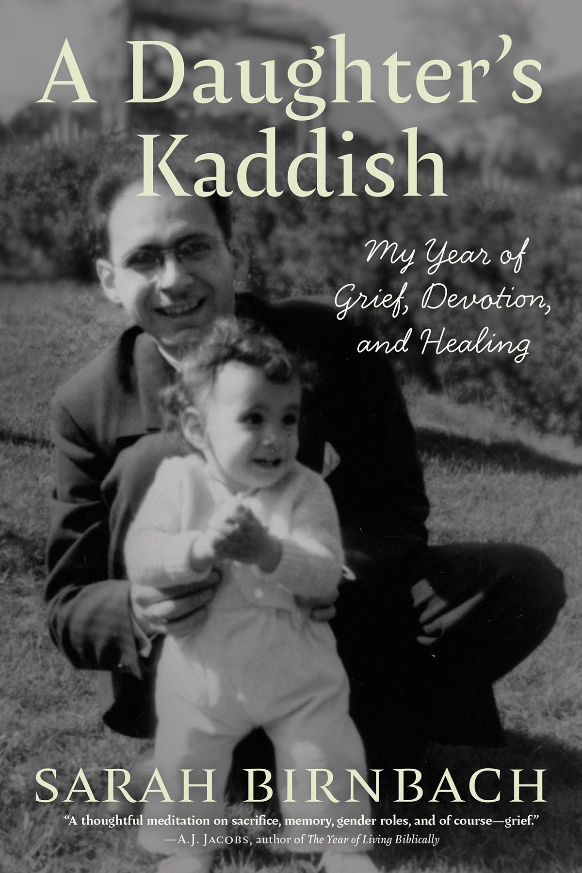 PRAISE FOR A DAUGHTERS KADDISH Sarah Birnbachs lovely memoir is a thoughtful - photo 1