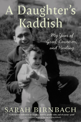 Sarah Birnbach - A Daughters Kaddish: My Year of Grief, Devotion, and Healing