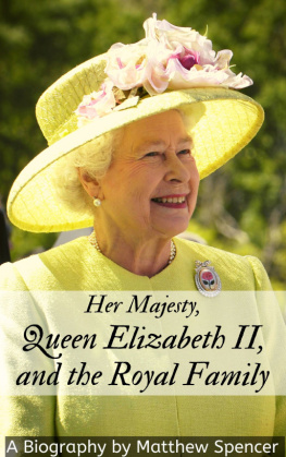 Matthew Spencer - Her Majesty, Queen Elizabeth II, and the Royal Family