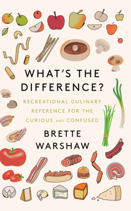 Brette Warshaw - Whats the Difference?: Recreational Culinary Reference for the Curious and Confused