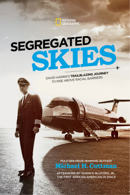 Michael H. Cottman - Segregated Skies: David Harriss Trailblazing Journey to Rise Above Racial Barriers