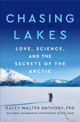 Katey Walter Anthony - Chasing Lakes: Love, Science, and the Secrets of the Arctic