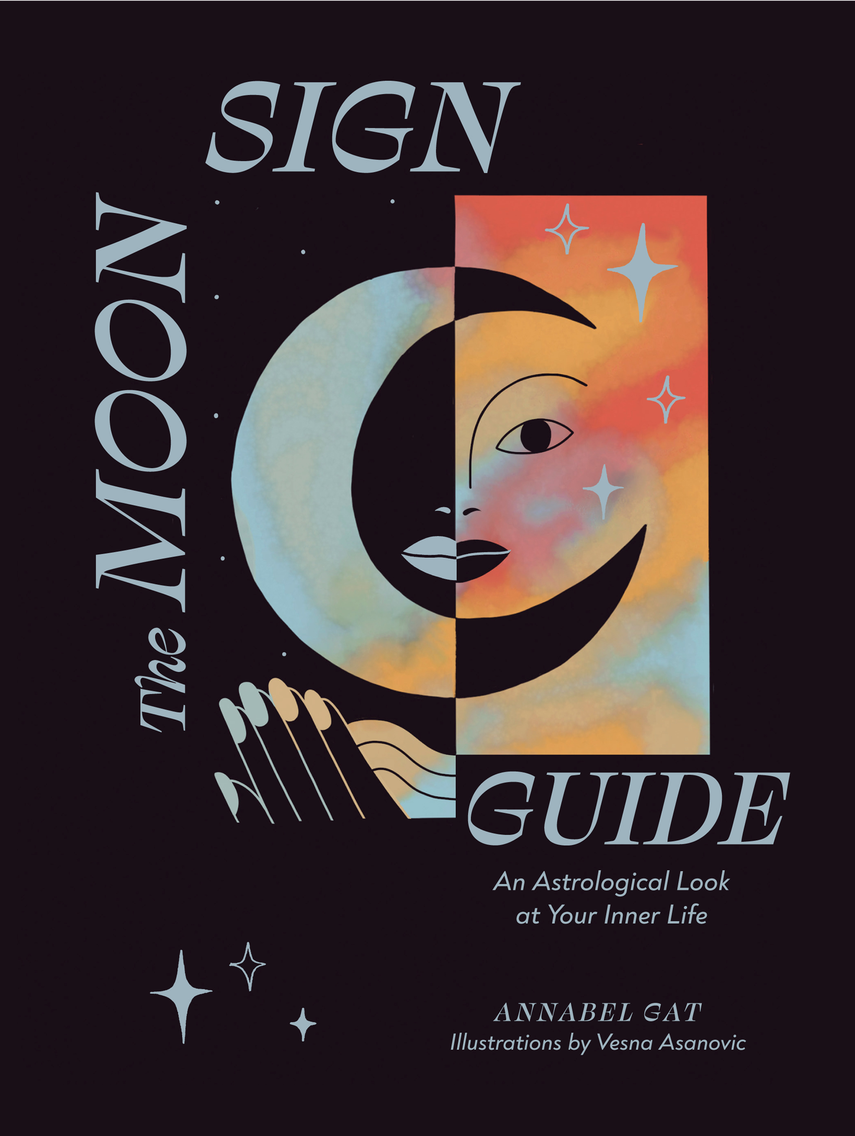 THE MOON SIGN GUIDE Text copyright 2022 by Annabel Gat Illustrations - photo 1