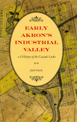 Jack Gieck - Early Akrons Industrial Valley: A History of the Cascade Locks