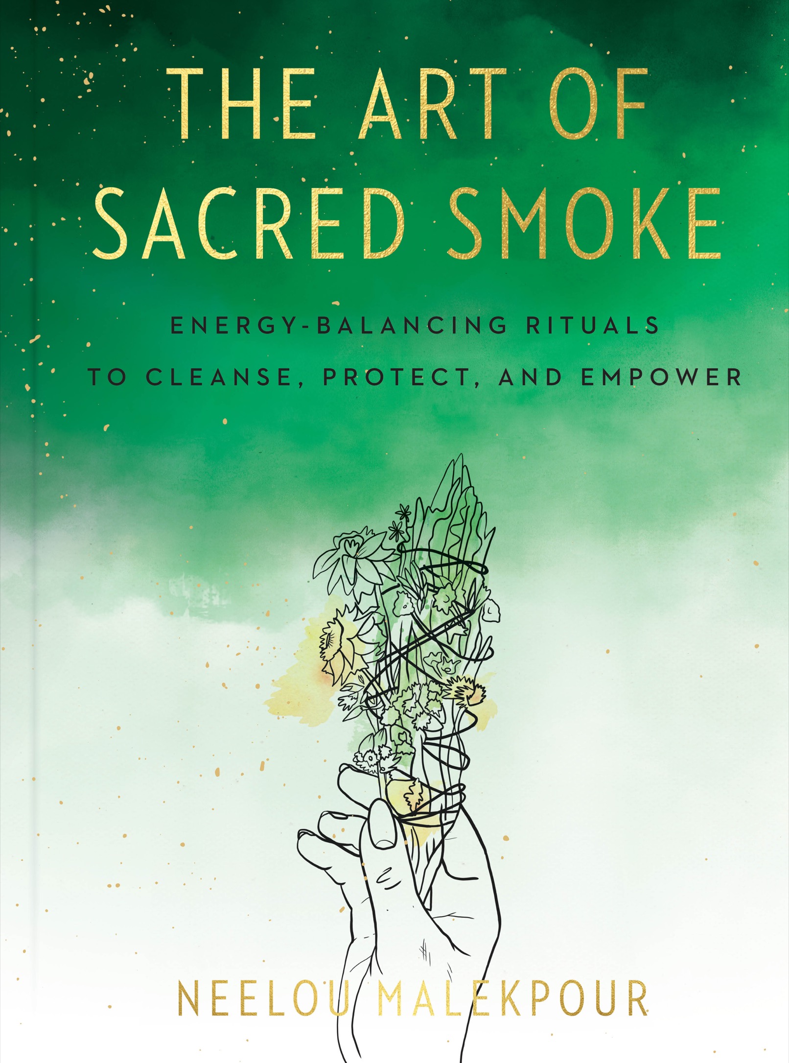 The Art of Sacred Smoke Energy-Balancing Rituals to Cleanse Protect and Empower - photo 1