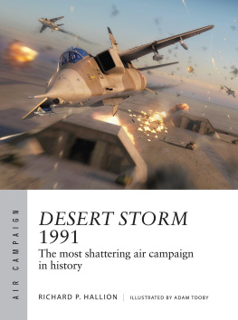 Richard P. Hallion - Desert Storm 1991: The most shattering air campaign in history