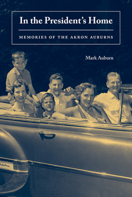 Mark Auburn - In the Presidents Home: Memories of the Akron Auburns