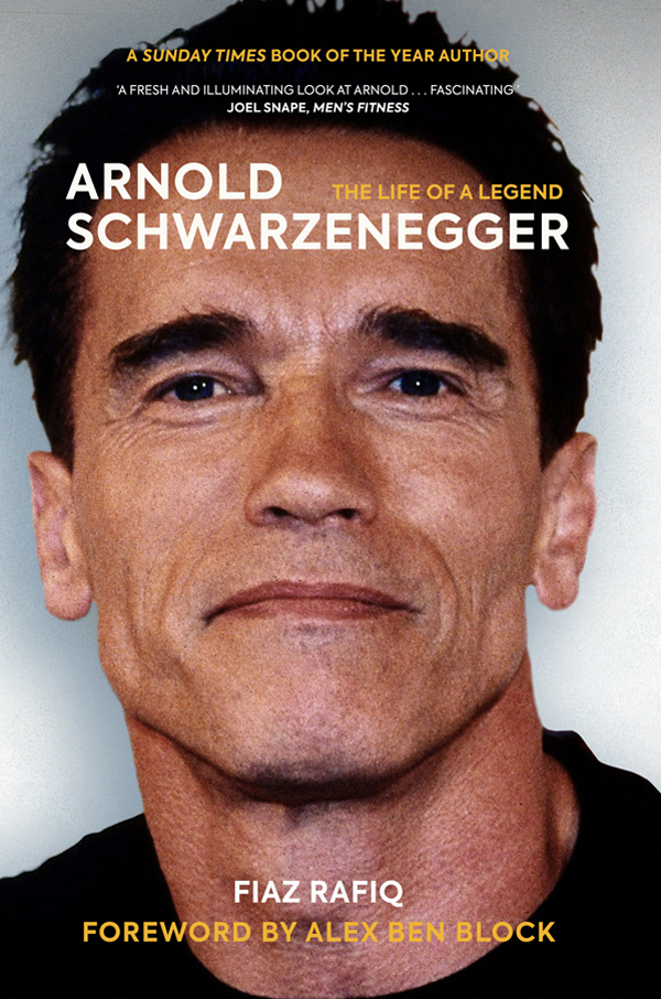 ARNOLD SCHWARZENEGGER THE LIFE OF A LEGEND PRAISE FOR ARNOLD SCHWARZENEGGER - photo 1