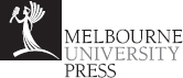 MELBOURNE UNIVERSITY PUBLISHING An imprint of Melbourne University Publishing - photo 1